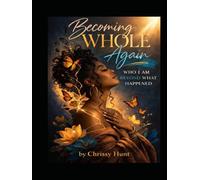 Who I Am Beyond What Happened: Becoming Whole Again: From Pain and Misunderstanding to Strength and Self-Love