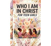 Who I Am in Christ for Teen Girls: Scripture-Based Anxiety Relief Journal with Daily Quiet Time Pages for Emotional Healing and Christian Reflection