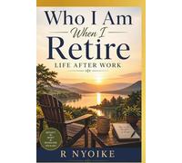 Who I Am When I Retire: Life After Work