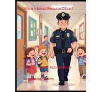Who is a School Resource Officer?: A Coloring and Activity Book