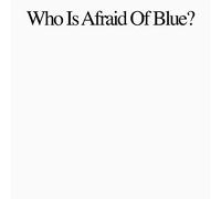 Who Is Afraid Of Blue?
