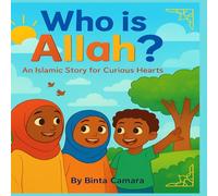 Who is Allah?: An Islamic Story for Curious Hearts