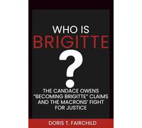 Who Is Brigitte?: The Candace Owens “Becoming Brigitte” Claims and the Macrons’ Fight for Justice
