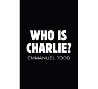 Emmanuel Todd – Chi è Charlie? – Xenofobia e la nuova classe media – Copertina rigida