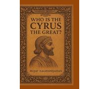 Who Is Cyrus the Great?: The Full Life Story of Cyrus the Great, Including His Wisdom and Quotes