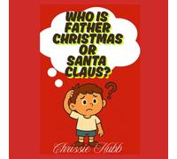 Who is Father Christmas or Santa Claus?: Christmas Books For Children