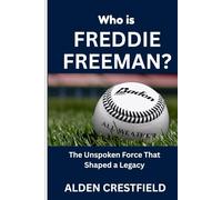 Who is Freddie Freeman?: The Unspoken Force That Shaped a Legacy