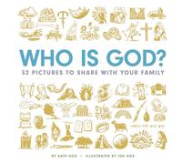 Who Is God?: 52 Pictures to Share With Your Family