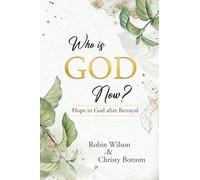 Who is God Now?: Hope in God After Betrayal