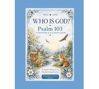 Who Is God? Psalm 103 Copywork & Coloring Book: Scripture Memory & Handwriting Practice in the King James Version