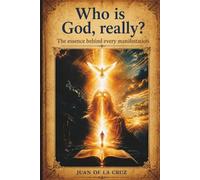 Who is God, really?: The essence behind every manifestation
