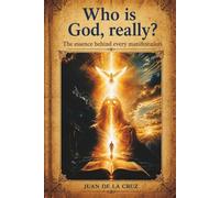 Who is God, really?: The essence behind every manifestation