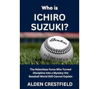 Who Is Ichiro Suzuki?: The Relentless Force Who Turned Discipline Into a Mystery the Baseball World Still Cannot Explain