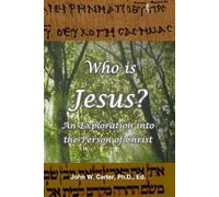 Who is Jesus?: An Exploration Into the Person of Christ