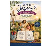 Who is Jesus? His Names and Titles: Writing and Coloring Book