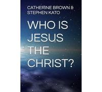 WHO IS JESUS THE CHRIST?