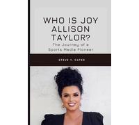 Who Is Joy Allison Taylor?: The Journey of a Sports Media Pioneer