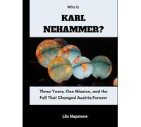 Who Is Karl Nehammer?: Three Years, One Mission, and the Fall That Changed Austria Forever