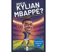 Who is Kylian Mbappé: The Story Behind His Speed, Success, and Dreams