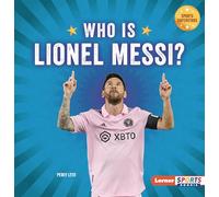 Who Is Lionel Messi?: Soccer Superstar