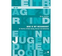 Who is my neighbour?: 21 Stories of Risk-taking, Rescue and Reflection