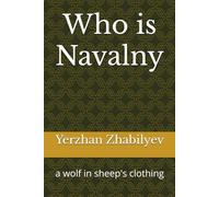 Who is Navalny: a wolf in sheep's clothing
