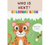 Who Is Next? Coloring Book: Guess the Animal and Color