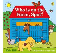 Who is on the Farm, Spot? : a double flap book: A Double Lift-The-Flap Board Book