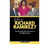 Who is Richard Ramirez?: The Shocking Life and Crimes of the Night Stalker