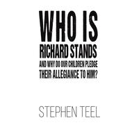 Who is Richard Stands and Why Do Our Children Pledge Their Allegiance to Him?-Te