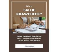 Who Is Sallie Krawcheck?: Inside the Quiet Revolution That Changed How Women Build Power and Wealth