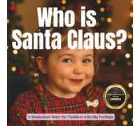 Who is Santa Claus?: A Montessori Guide to Kindness, Gratitude and Christmas Traditions: 6