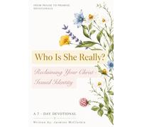 Who Is She Really?: Reclaiming Your Christ-Issued Identity