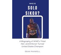 WHO IS SOLO SIKOA?: A Biography of WWE’s Tribal Heir and Enforcer Turned United States Champion