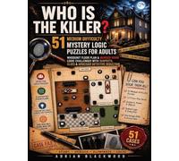 Who Is the Killer? 51 Medium Difficulty Mystery Logic Puzzles for Adults: Whodunit Floor Plan & Murder Room Logic Challenges with Suspects, Clues & Armchair Detective Deduction: 1