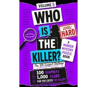Who Is The Killer?: Volume 5 - A Hard Murder Mystery Logic Puzzle Book For Teens and Adults