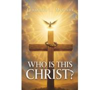 Who Is This Christ?