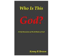 Who is this God: A brief discussion of 10 attributes of God