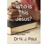 Who is this Jesus?: Commentary on Gospel According to Mark