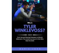 Who is Tyler Winklevoss?: From Harvard Rowing Champion to Bitcoin Billionaire: The Untold Journey of a Twin Who Beat the Odds