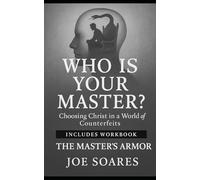 WHO IS YOUR MASTER?: Choosing Christ in a World of Counterfeits