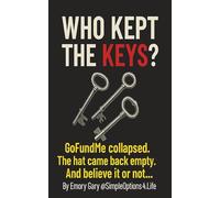 Who Kept the Keys?: GoFundMe collapsed. The hat came back empty. And believe it or not… they were surprised.