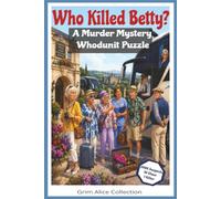 Who Killed Betty!: A Logic Interactive Murder Mystery Whodunit Puzzle Book Can You Solve the 5500-Suspect Case?