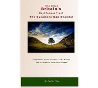 Who Killed Britain's Most Famous Tree? The Sycamore Gap Scandal: "Inside the Crime That Shocked a Nation and the Fight to Save Our Heritage"