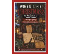 Who Killed Christmas!: An Advent Calendar Alternative: 24 Clues for 24 Days Murder Mystery Whodunit Logic Puzzle. 6000 Suspects, 1 Killer.