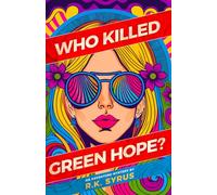 Who Killed Green Hope?: Global Warming just became Cold-Blooded Murder: An Ellie Sato Mystery