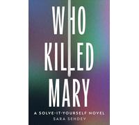 WHO KILLED MARY: A solve-it-yourself-novel and the international sensation