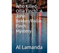 Who Killed Ollie Finch? :A John Bekker/Rollie Finch Mystery.