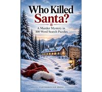 Who Killed Santa? A Murder Mystery Word Search Puzzle Book: 100 Grids. 20 Cases. One Killer at the Pole - Find the Evidence, Crack Each Verdict, and Name the Elf Whose Name Was Never on It