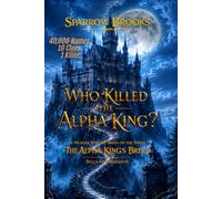 Who Killed the Alpha King?: A Murder Mystery Based on the Series The Alpha King's Breeder